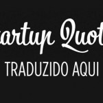 Startup Quotes agora traduzidos no Jornal do Empreendedor