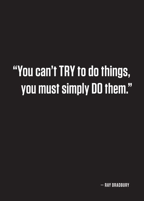 "Você não pode tentar fazer as coisas, deve simplesmente fazê-las".