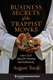 Business Secrets of the Trappist Monkes: One CEO’s Quest for Meaning