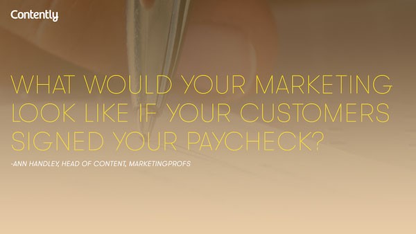 “Como seu marketing pareceria se seus clientes assinassem o cheque de seu salário?” – Ann Handley